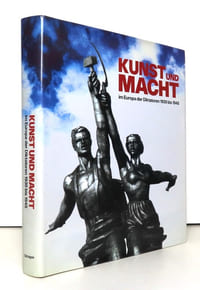 Kunst und Macht im Europa der Diktatoren 1930 bis 1945. 