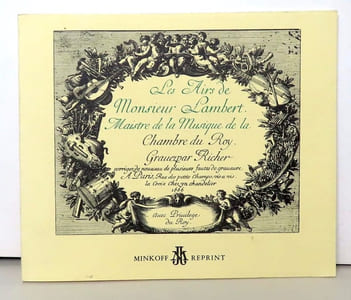 Les airs de musique de Monsieur Lambert, Maistre de la Musique de la Chambre du Roy, gravez par Richer, corrigez de nouveau de plusieurs fautes de graveure.