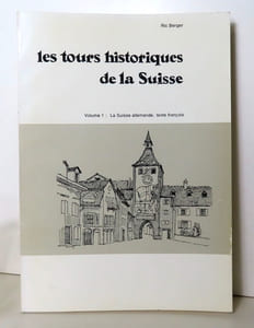 Les tours historiques de la Suisse. Volume 1: La Suisse allemande.