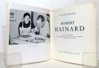 Robert Hainard. Avec une biographie, une bibliographie et une documentation complète sur le peintre et son oeuvre. . [Hainard Robert] Maurice ...