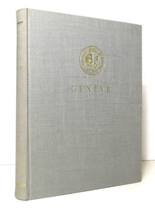 Genève vue par ses hôtes - Genève ou La mission pacificatrice d'une cité libre, suivis de textes anglais, italiens et français de divers auteurs.