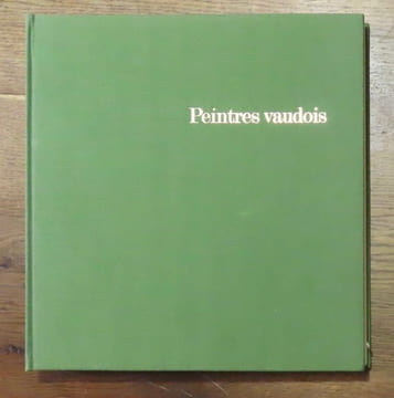 Peintres vaudois. . Berger René (dir.), Jean-Petit-Matile Maurice, Monnier Jacques, Thévoz Michel: