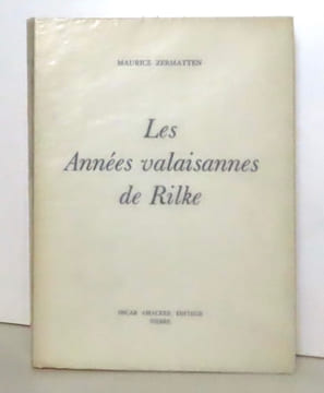 Les années valaisannes de Rilke. . [Rilke] Maurice Zermatten: 