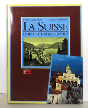 La Suisse d'hier et d'aujourd'hui. . Auf Der Maur Franz, Niederhauser Markus: