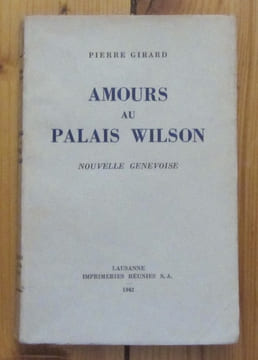 Amours au Palais Wilson. Nouvelle genevoise. . Girard Pierre: 