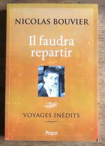 Il faudra repartir. Voyages inédits.