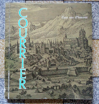 Courrier: cent ans d'histoire. . Collectif - Monseigneur Charrière, Roger Bonvin, François Peyrot, Jean Bernasconi, Pierre Béguin, Jacques Bourquin, ...