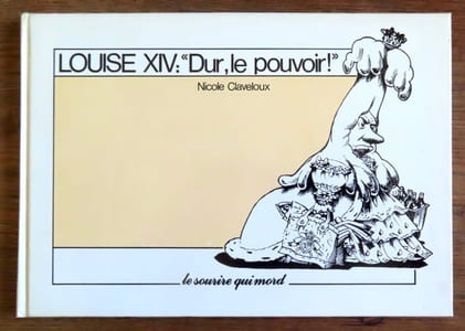 Louise XIV : "Dur, le pouvoir !".