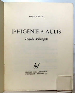 Iphigénie à Aulis. Tragédie d'Euripide. . Bonnard André, Euripide: