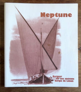 Neptune. Naviguer sur une ancienne barque du Léman.