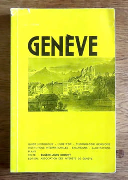 Genève. Guide historique - Livre d'or - Chronologie genevoise - Institutions internationales - Excursions - Illustrations - Plans. . Dumont ...