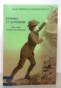 Femmes et alpinisme 1874-1919. Un genre de compromis. . Ottogalli-Mazzacavallo Cécile: 