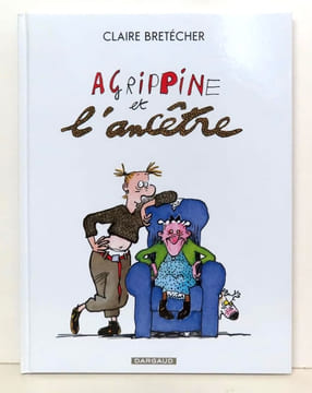 Agrippine et l'ancêtre. . Brétécher Claire: