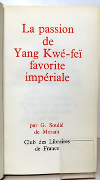 La passion de Yang Kwé-feï favorite impériale. . Soulié de Morant G.: 