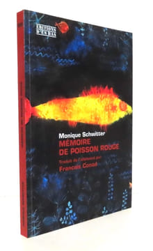 Mémoire de poisson rouge. . Schwitter Monique: