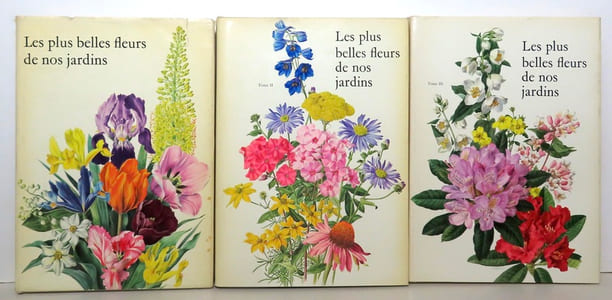 Les plus belles fleurs de nos jardins. I: plantes à bulbes et à rhizomes - II: Plantes vivaces - III: Arbres et arbustes à fleurs.