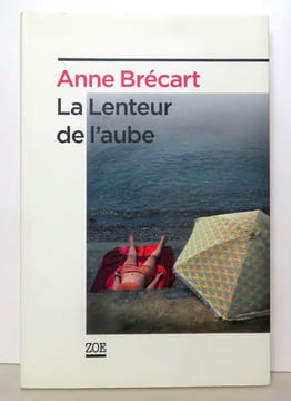 La lenteur de l'aube. . Brécart Anne: