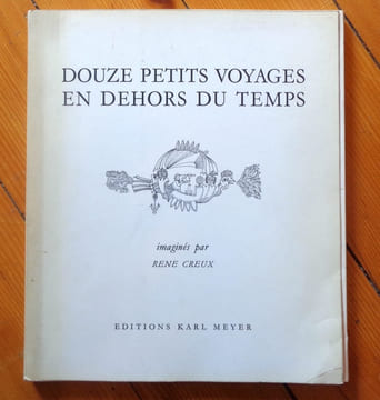 Douze petits voyages en dehors du temps. . Creux René: