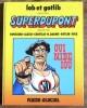 Superdupont. Oui nide iou. . Lob, Gotlib, Alexis, Goosens, Coutelis, N. Adams, Solé: