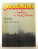 Neuchâtel, boîte à surprises. . L'Eplattenier Gérald, Jaquet Claude (photographies): 