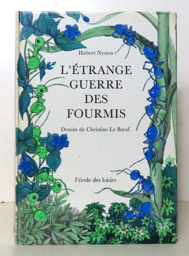 L'étrange guerre des fourmis. . Nyssen Hubert, Le Boeuf Christine (ill.):