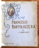 Francesco Bartolozzi, R.A. A biographical essay. With a Catalogue of the Principal Prints, and a Six Years' Record of Auction Prices. . [Bartolozzi,] ...