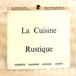La cuisine rustique. Charente - Gascogne - Guyenne - Quercy. 