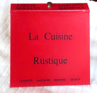 La cuisine rustique. Charente - Gascogne - Guyenne - Quercy. 