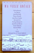Ma ville idéale.  par Collectif - Bertrand Lévy (dir.) Nicolas Bouvier, Luc Bureau, Jean-Paul Dollé, Franco Farinelli, Jean Pierre Gaudin, Bertrand Lévy, Predrag Matvejevich, Jean-Bernard Racine, Claude Raffestin, Kenneth White: 
