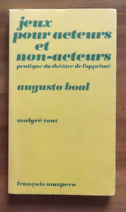 Jeux pour acteurs et non-acteurs. Pratique du théâtre de l'opprimé.