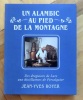 Un alambic au pied de la montagne. Des droguistes de Lure aux distillateurs de Forcalquier -  Distilleries et domaines de Provence, Forcalquier, ...