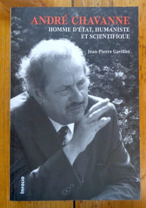 André Chavanne. Homme d'État, humaniste et scientifique. 