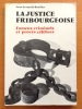 La justice fribourgeoise. Fameux criminels et procès célèbres.. Rouiller Jean-François: 