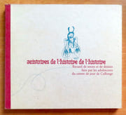 Histoires de l'histoire de l'histoire. Recueil de textes et de dessins faits par les adolescents du centre de jour de Collonge.  par Collectif - Tom Tirabosco (préface):  - Image 1