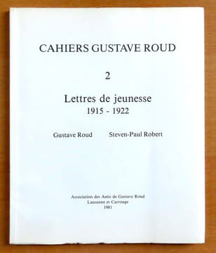 Cahiers Gustave Roud N° 2. Lettres de jeunesse 1915-1922. Gustave Roud / Steven-Paul Robert. . Roud Gustave, Robert Steven-Paul:
