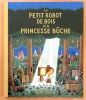 Le petit robot de bois et la princesse bûche. . Gauld Tom: 