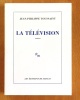 La télévision. . Toussaint Jean-Philippe: 
