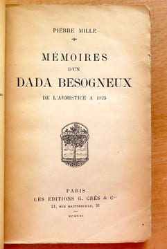 Les Mémoires d'un Dada besogneux de l'armistice à 1925. . Mille Pierre: