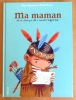 Ma maman est en Amérique, elle a rencontré Buffalo Bill. . Regnaud Jean, Bravo Emile: 