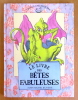 Le livre des bêtes fabuleuses. . 