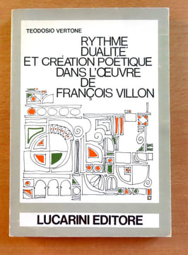Rythme, dualité et creation poétique dans l'oeuvre de Francois Villon. . [Villon François] Tedosio Vertone