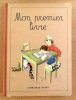 Mon premier livre. . Vidoudez Marcel (ill.) - Textes de Gonzague de Reynold, JeanRichepin, Vio Martin, Georges Duhmael, C-F. Ramuz et al.: 