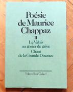 Poésie de Maurice Chappaz, tome II - Le Valais au gosier de grive / Chant de la Grande Dixence.  par Chappaz Maurice: 
