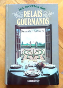 Les recettes des relais gourmands. Relais & Châteaux. 