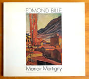 Edmond Bille 1878-1959 - Manoir de Martigny.  par [Bille Edmond] Bernard Wyder:  - Image 1