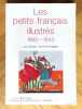 Les Petits Francais illustrés 1860-1940. L'illustration pour enfants en France de 1860 à 1940 - les modes de représentation - les grands illustrateurs ...