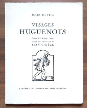 Visages huguenots. Treize bois originaux de Jean Chièze. . Hertig Jules, J. Vincent (préf.), Jean Chièze: