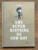 Une super histoire de cow-boy. . Perret Delphine: 