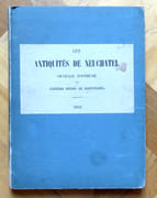 Les antiquités de Neuchâtel. Ouvrage posthume de Frédéric Dubois de Montpéreux.  par Dubois de Montpéreux Frédéric:  - Image 1
