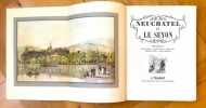 Neuchâtel et le Seyon. . Collectif - Eddy Bauer, Jacques Béguin, René Jaun, Arthur Studer, Louis Thévenaz: 